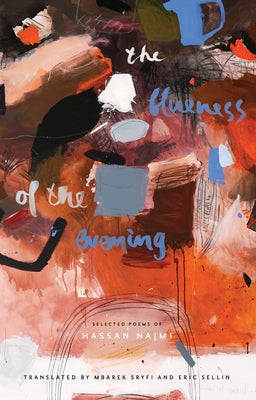 The Blueness of the Evening: Selected Poems of Hassan Najmi by Sryfi, Mbarek
