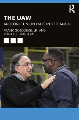 The UAW: An Iconic Union Falls Into Scandal by Goeddeke Jr, Frank