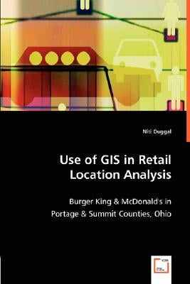 Use of GIS in Retail Location Analysis by Duggal, Niti