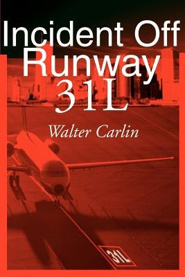 Incident Off Runway 31L by Carlin, Walter