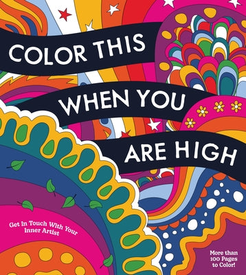 Color This When You Are High by Editors of Chartwell Books