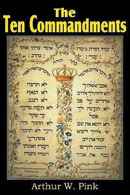 The Ten Commandments by Pink, Arthur W.