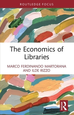 The Economics of Libraries by Martorana, Marco Ferdinando