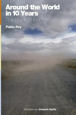 The Book of Independence: It's not about what you'll do after you retire, it's about what you do before you die by Rey, Pablo