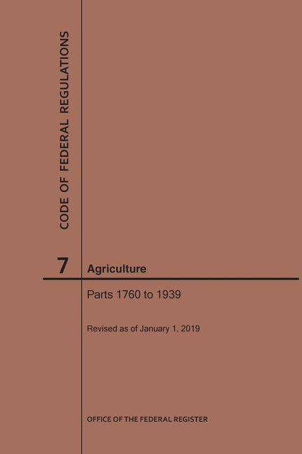 Code of Federal Regulations Title 7, Agriculture, Parts 1760-1939, 2019 by Nara