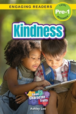 Kindness: Good Character Traits (Engaging Readers, Level Pre-1) by Lee, Ashley