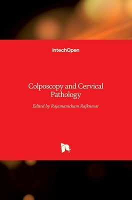 Colposcopy and Cervical Pathology by Rajkumar, Rajamanickam