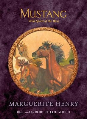 Mustang: Wild Spirit of the West by Henry, Marguerite