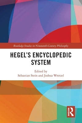 Hegel's Encyclopedic System by Stein, Sebastian