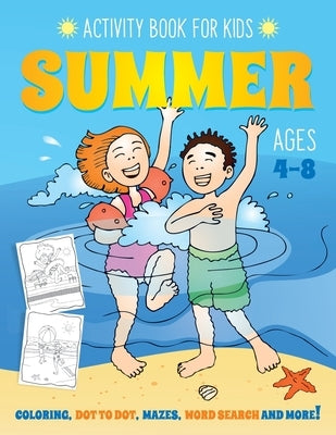 Summer Activity Book for Kids Ages 4-8: Fun Art Workbook Games for Learning, Coloring, Dot to Dot, Mazes, Word Search, Spot the Difference, Puzzles an by Activity Rockstar