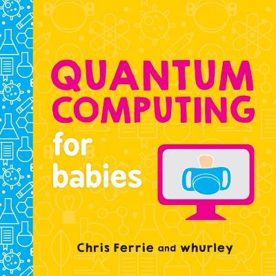 Quantum Computing for Babies by Ferrie, Chris