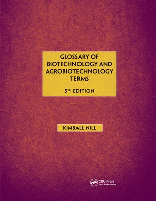 Glossary of Biotechnology & Agrobiotechnology Terms by Nill, Kimball