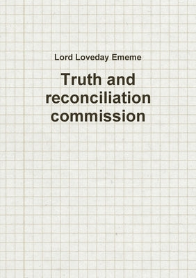 Truth and reconciliation commission by Ememe, Lord Loveday