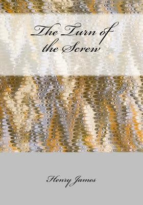 The Turn of the Screw by James, Henry