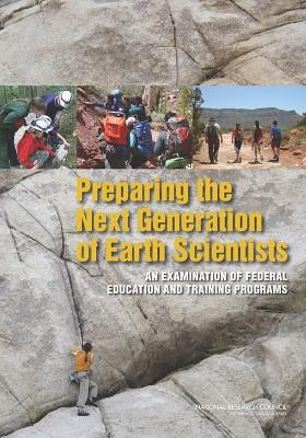 Preparing the Next Generation of Earth Scientists: An Examination of Federal Education and Training Programs by National Research Council