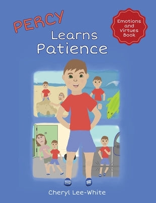 Percy Learns Patience - A children's picture book on learning patience and manners by Lee-White, Cheryl