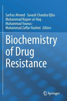 Biochemistry of Drug Resistance by Ahmed, Sarfraz
