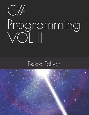 C# Programming VOL II by Toliver, Felicia