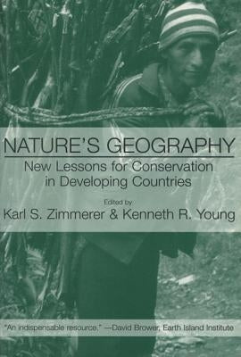 Nature's Geography: New Lessons for Conservation in Developing Countries by Zimmerer, Karl S.