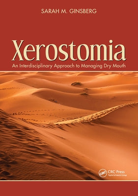Xerostomia: An Interdisciplinary Approach to Managing Dry Mouth by Ginsberg, Sarah