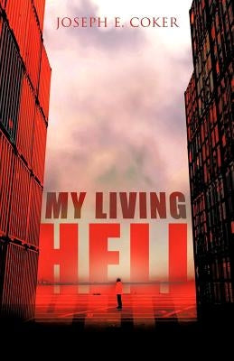 My Living Hell by Coker, Joseph E.