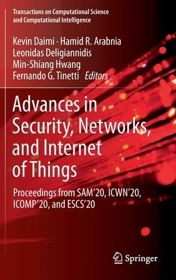 Advances in Security, Networks, and Internet of Things: Proceedings from Sam'20, Icwn'20, Icomp'20, and Escs'20 by Daimi, Kevin