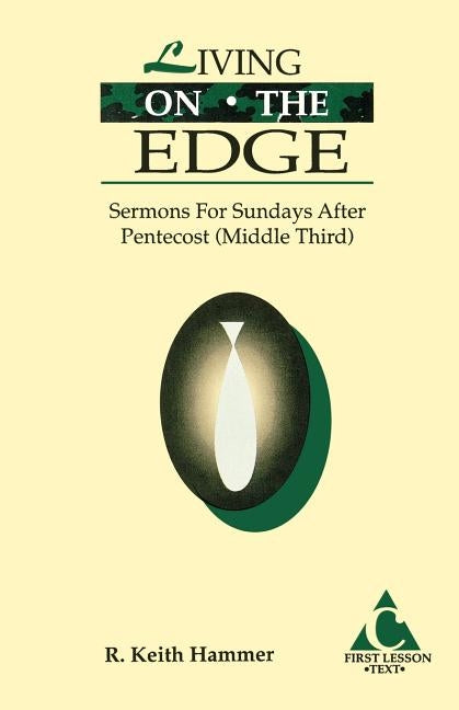 Living on the Edge: Cycle C First Lesson Sermons for Sundays After Pentecost (Middle Third) by Hammer, R. Keith