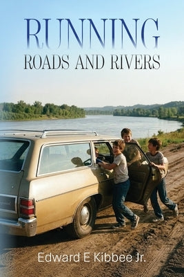 Running Roads and Rivers by Kibbee, Edward E., Jr.