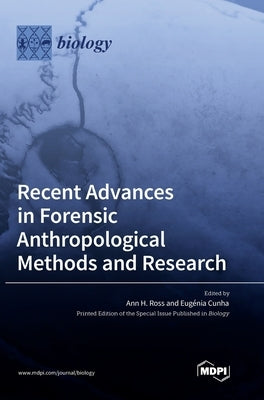 Recent Advances in Forensic Anthropological Methods and Research by Ross, Ann H.