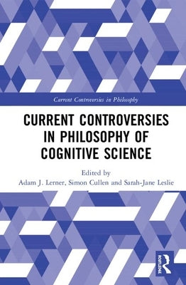 Current Controversies in Philosophy of Cognitive Science by Lerner, Adam J.