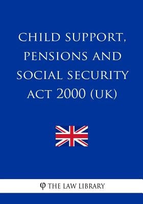Child Support, Pensions and Social Security ACT 2000 by The Law Library