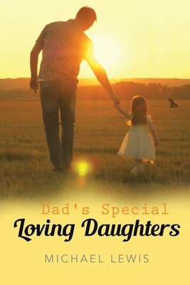 Dad's Special Loving Daughters by Lewis, Michael