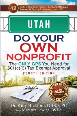 Utah Do Your Own Nonprofit: The Only GPS You Need for 501c3 Tax Exempt Approval by Bickford, Kitty