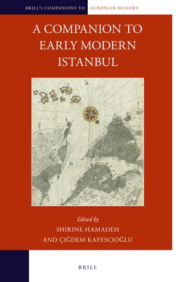 A Companion to Early Modern Istanbul by Hamadeh, Shirine