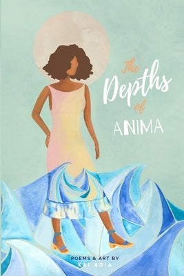 The Depths of Anima by Adia, Kai