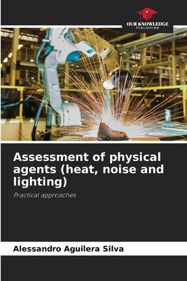 Assessment of physical agents (heat, noise and lighting) by Aguilera Silva, Alessandro