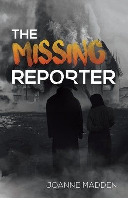 The Missing Reporter by Madden, Joanne