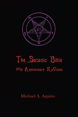 The Satanic Bible: 50th Anniversary ReVision by Aquino, Michael A.