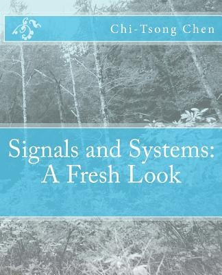 Signals and Systems: A Fresh Look by Chen, Chi-Tsong