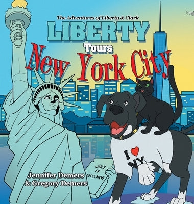 Liberty Tours New York City: The Adventures of Liberty & Clark by DeMers, Jennifer