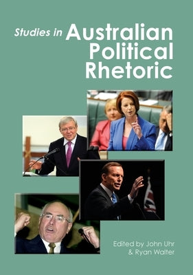 Studies in Australian Political Rhetoric by Uhr, John