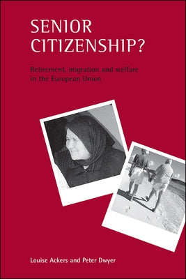 Senior Citizenship?: Retirement, Migration and Welfare in the European Union by Ackers, Louise