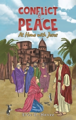 Conflict & Peace: At Home with Jesus by Hovee, Eric D.