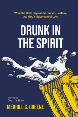 Drunk in the Spirit by Greene, Merrill G.