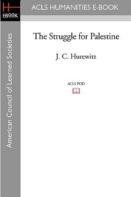 The Struggle for Palestine by Hurewitz, J. C.