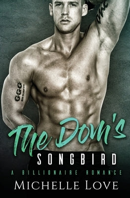 The Dom's Songbird: A Billionaire Romance by Love, Michelle