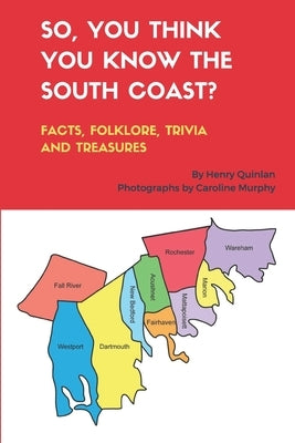 So, You Think You Know the South Coast?: Facts, Folklore, Trivia and Treasures by Murphy, Caroline
