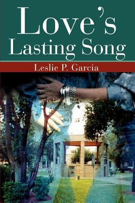 Love's Lasting Song by Garcia, Leslie P.