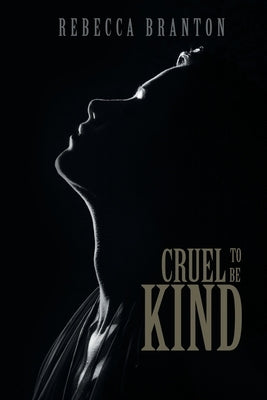 Cruel to Be Kind by Branton, Rebecca