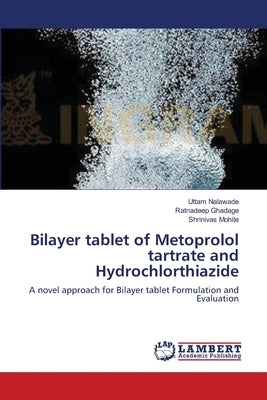 Bilayer tablet of Metoprolol tartrate and Hydrochlorthiazide by Nalawade, Uttam